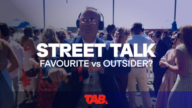 Street Talk | Favourite vs Outsider?