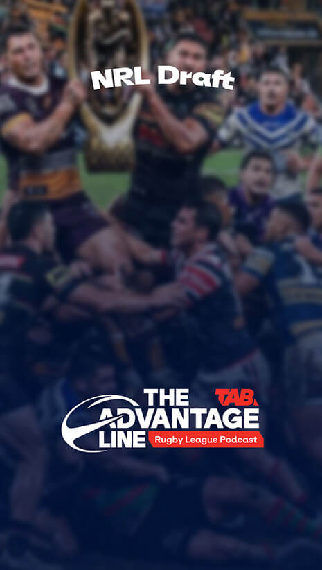 NRL Draft | The Advantage Line Podcast